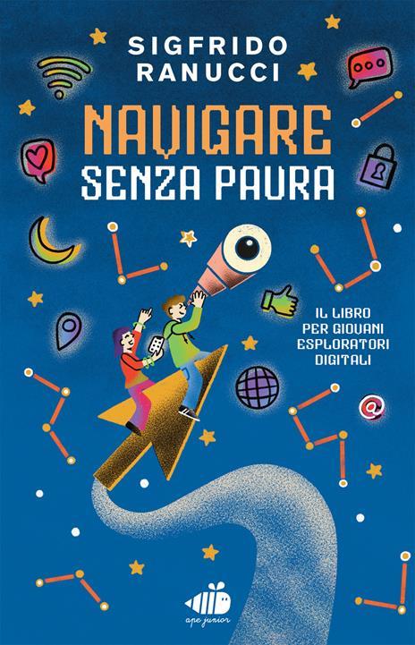 Navigare senza paura, Sigfrido Ranucci, Ape Junior - Un libro gioco per simulare una situazione digitale attraverso un mezzo opposto per prendersi il tempo di pensare.