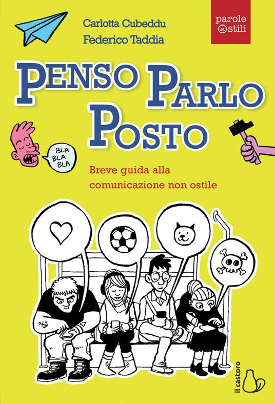 Penso parlo posto. Breve guida alla comunicazione non ostile, Carlotta Cubeddu, Federico Taddia, Il castoro. Un libro per dare una scossa ai tuoi neuroni